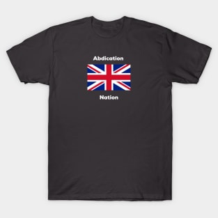 Abdication Nation T-Shirt